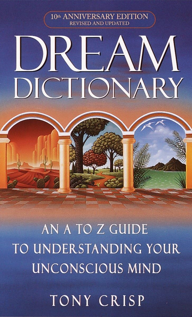 Dream Dictionary: An A-to-Z Guide to Understanding Your Unconscious Mind