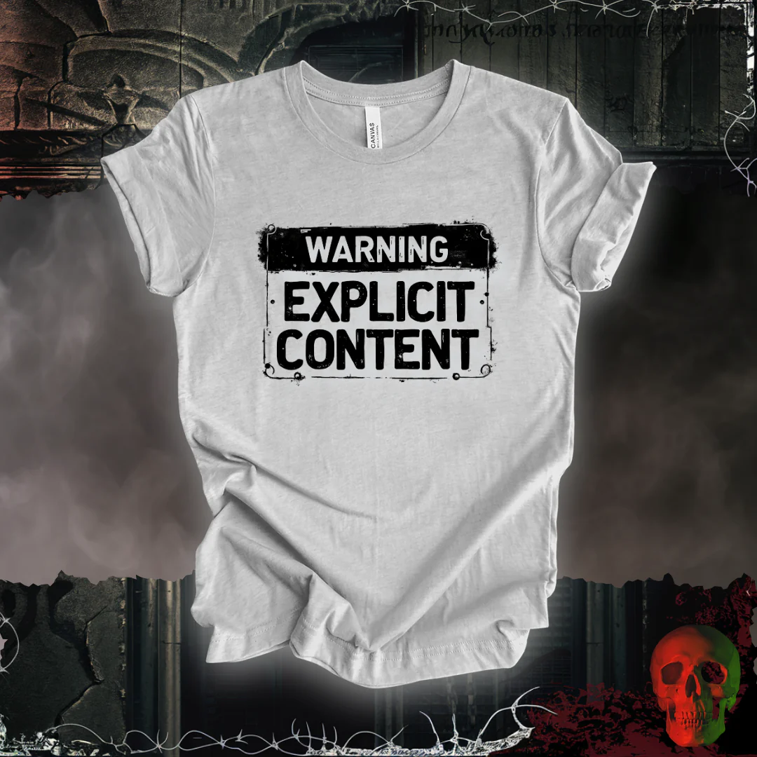 Warning : Explicit Content T-Shirt