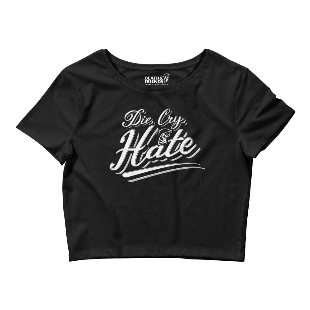 Women’s "Die Cry Hate" Crop Top - Death and Friends - Streetwear Brand UK