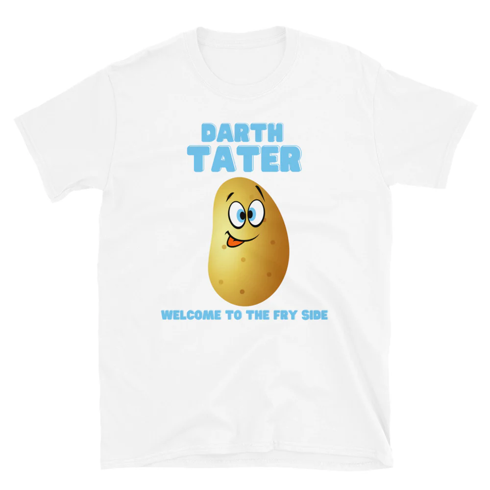 Darth Tater Shirt, Welcome To The Fry Side, Funny Darth Vader Shirt, Star Wars Humor Shirt, Foodie Gift Idea, Potato, Spud, Food Shirt