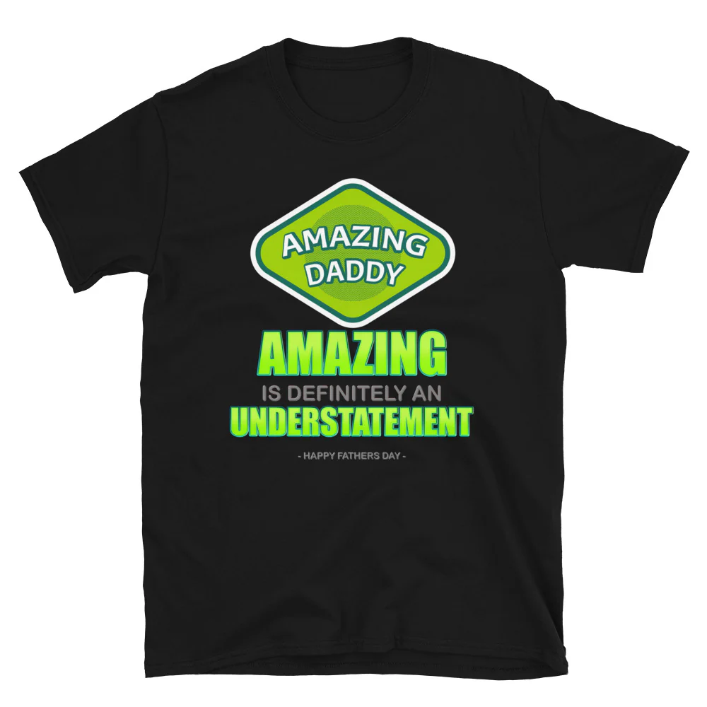 Father's Day Gift For Him Amazing Is Definitely An Understatement T Shirt Best Dad Ever Funny Gift father day Dad Shirt Christmas Gift