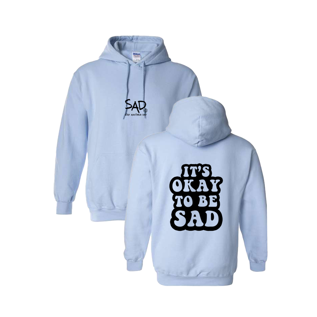 It's Okay To Be Sad Screen Printed Light Blue Hoodie - Mental Health Awareness Clothing