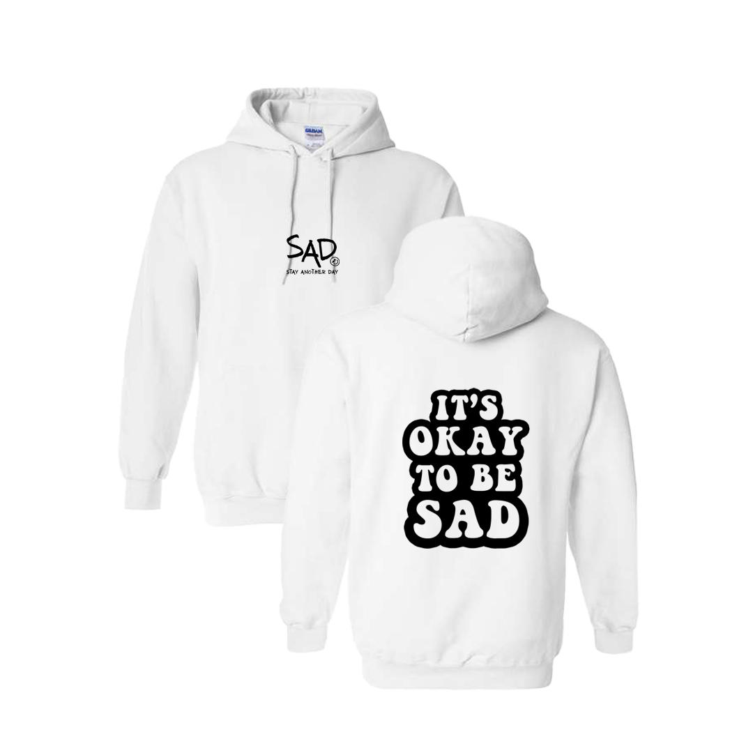 It's Okay To Be Sad Screen Printed White Hoodie - Mental Health Awareness Clothing