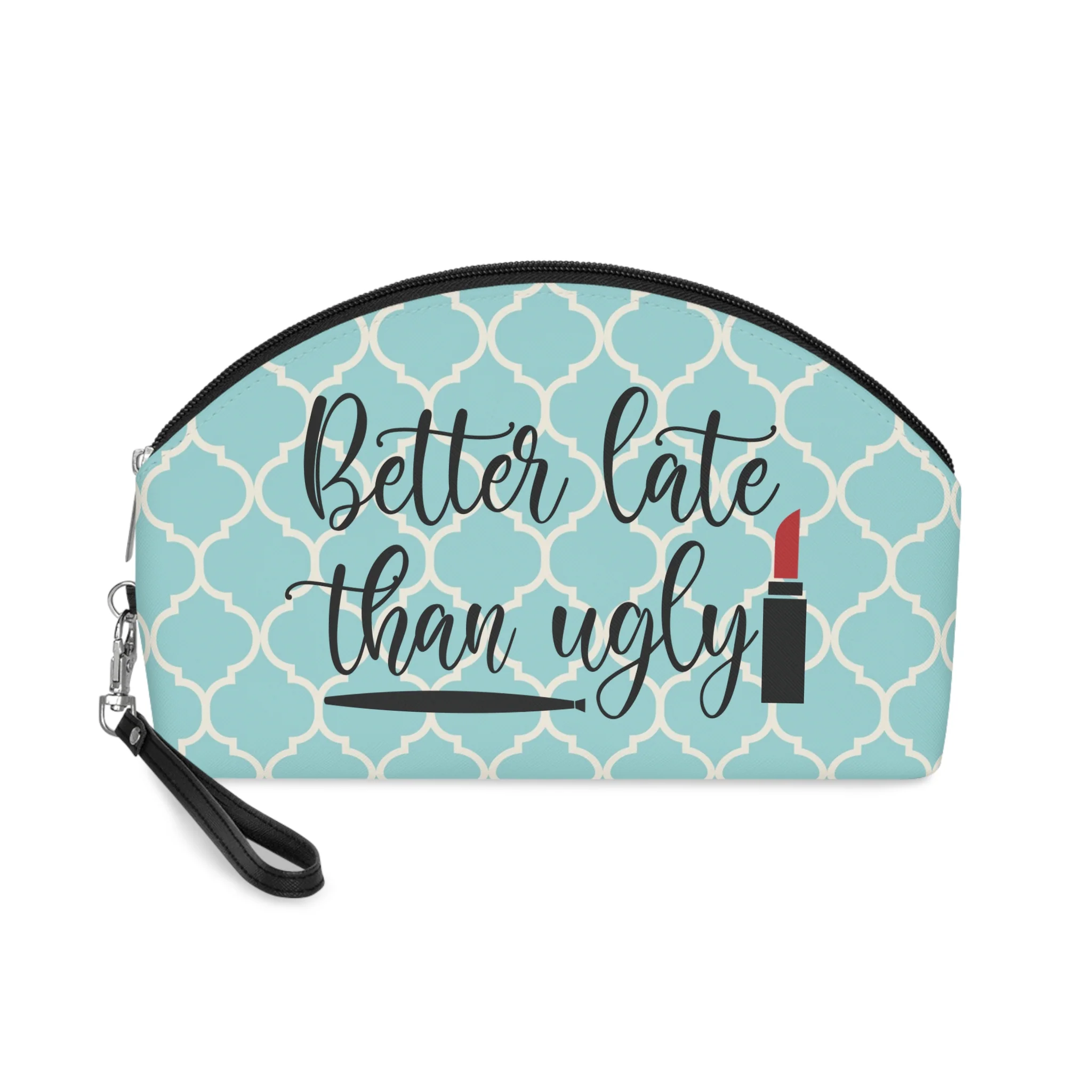 "Better Late, Than Ugly" Makeup Bag