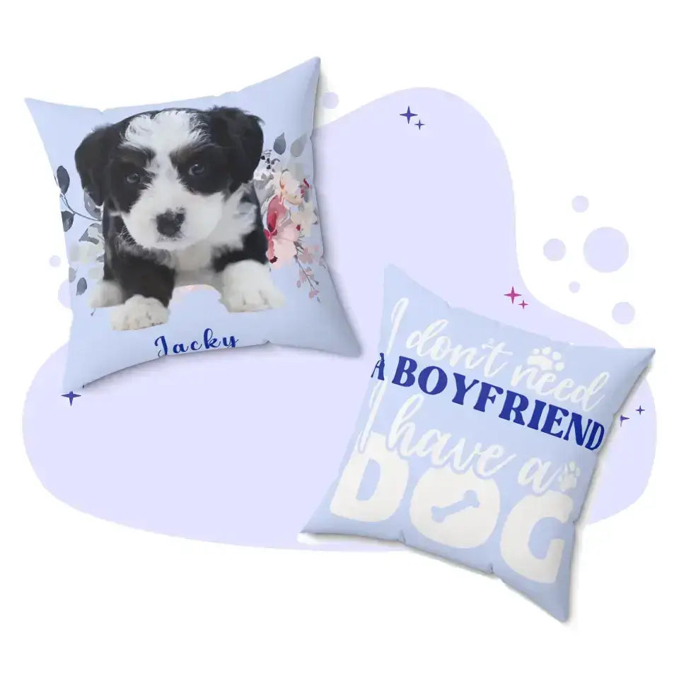 Personalized "I Don't Need..." Funny Dog Picture Pillow