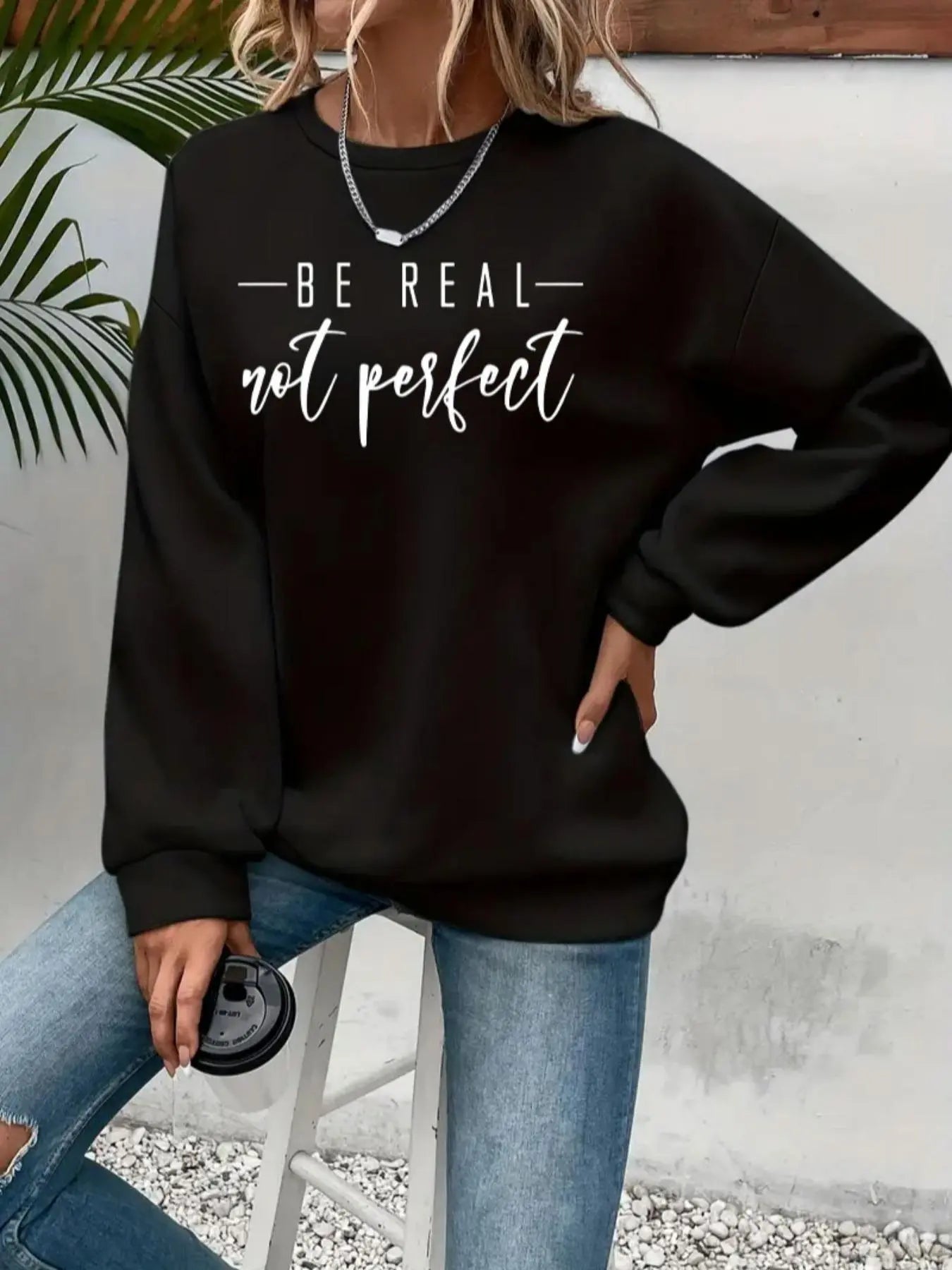 Be Real, Not Perfect Drop Shoulder Sweatshirt