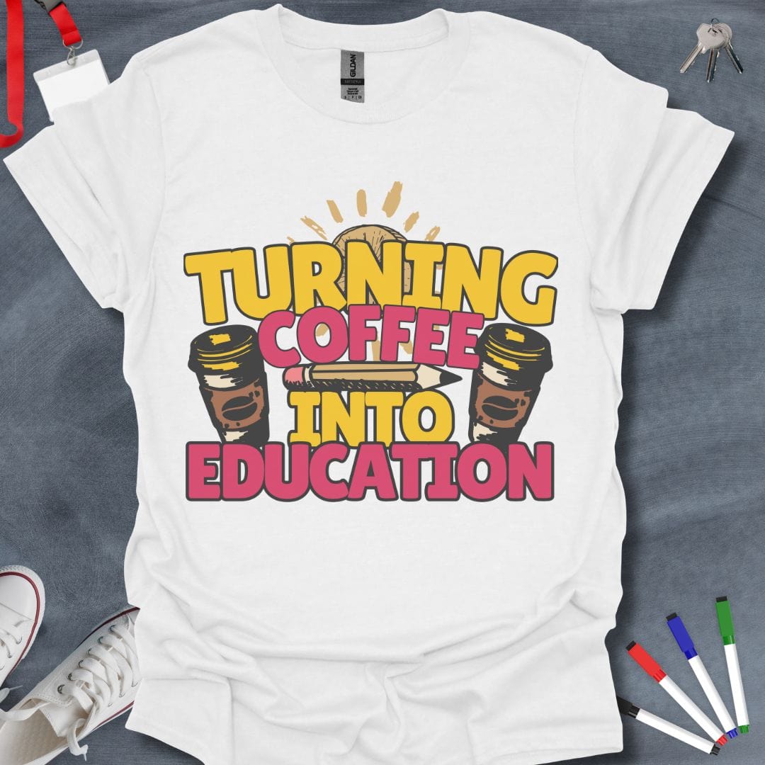 Turning Coffee into Education T-Shirt