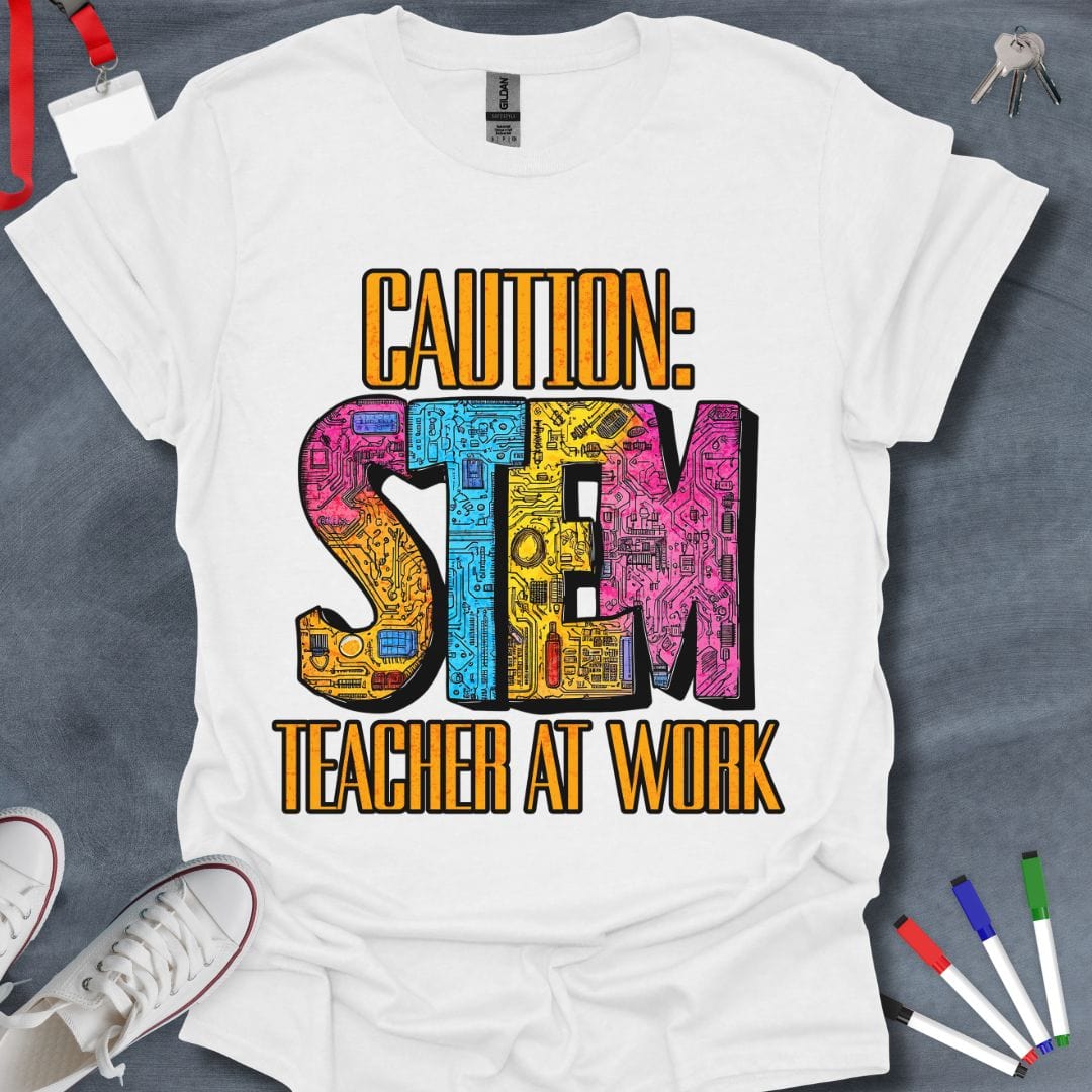 Caution: STEM Teacher at Work T-Shirt