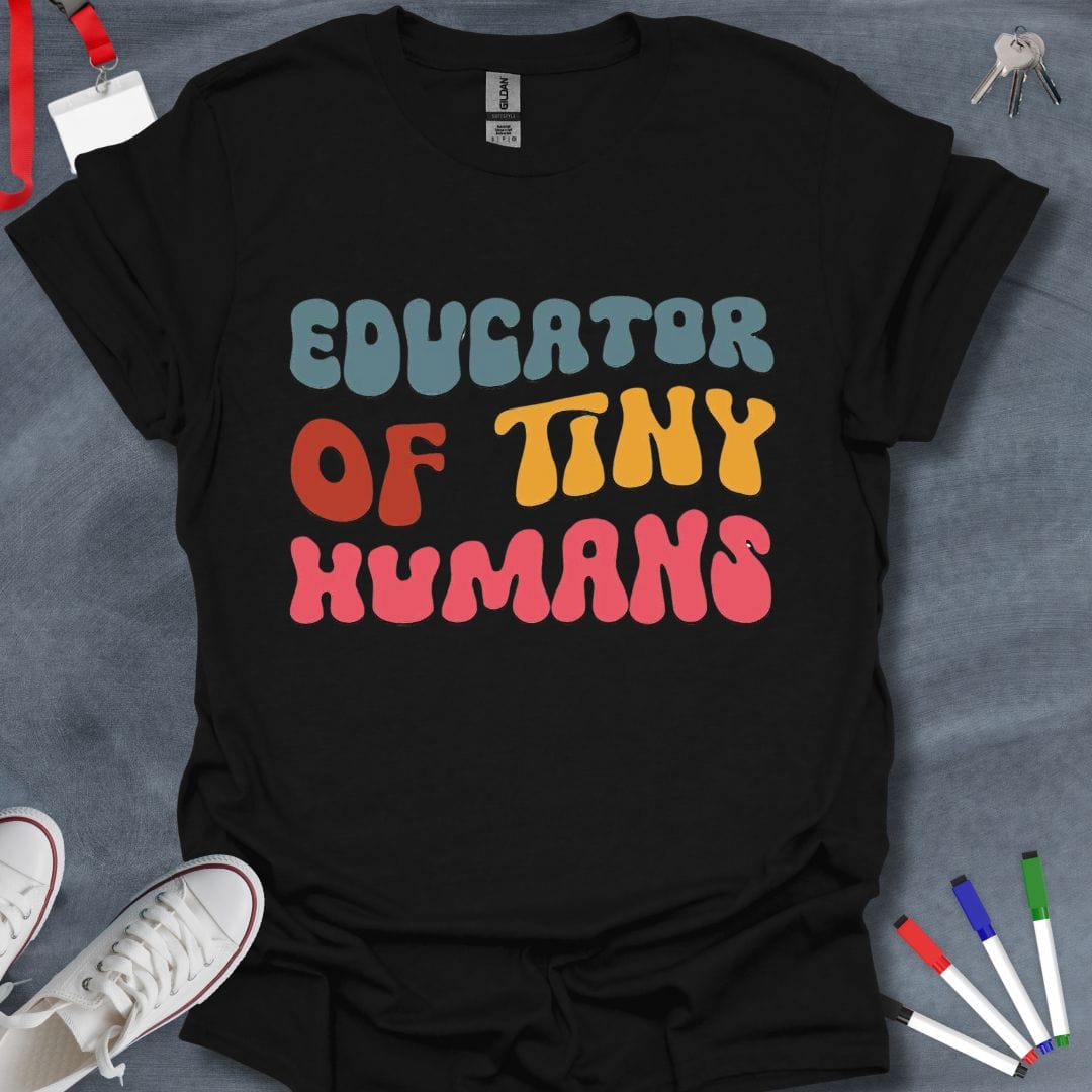 Educator of Tiny Humans T-Shirt