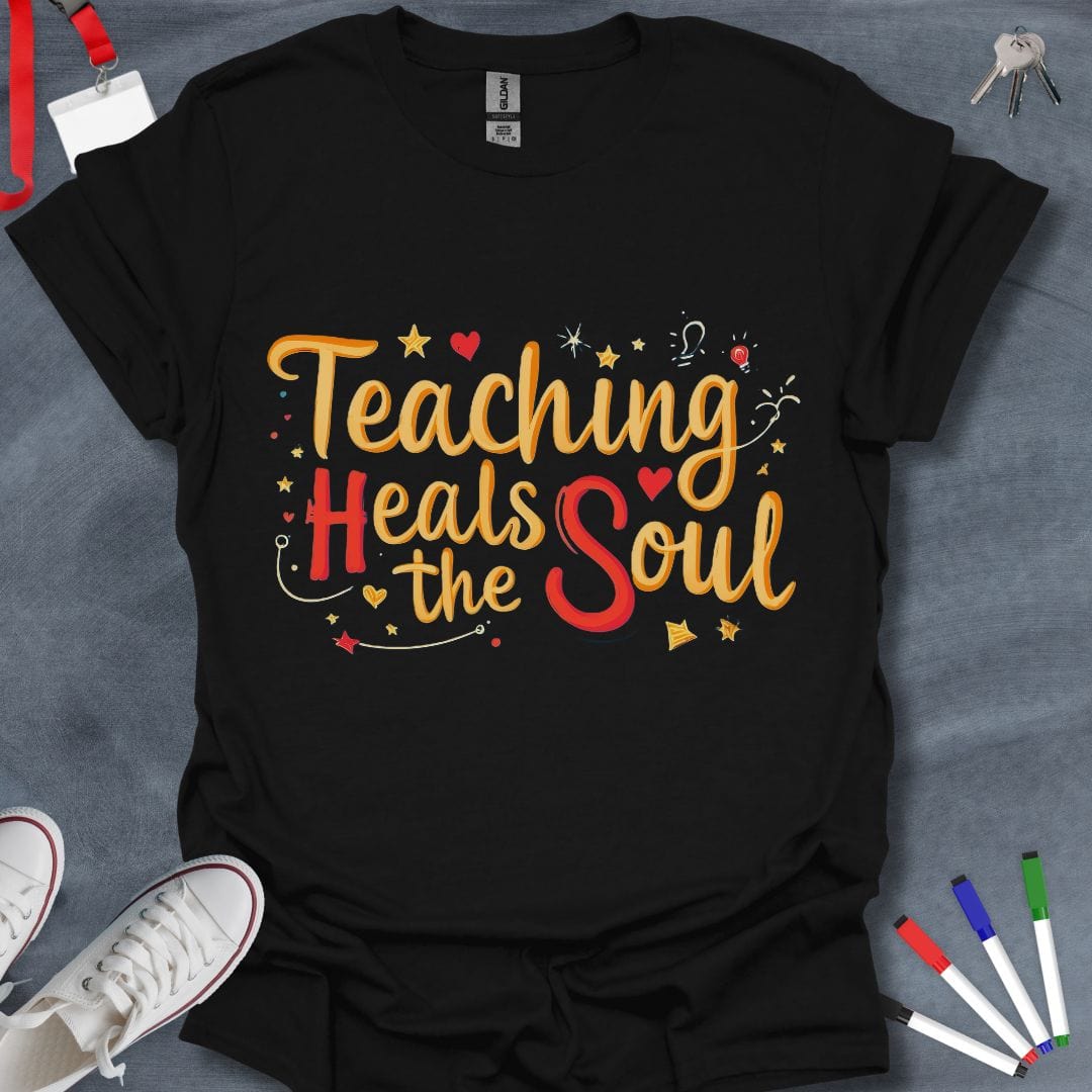 Teaching Heals the Soul T-Shirt