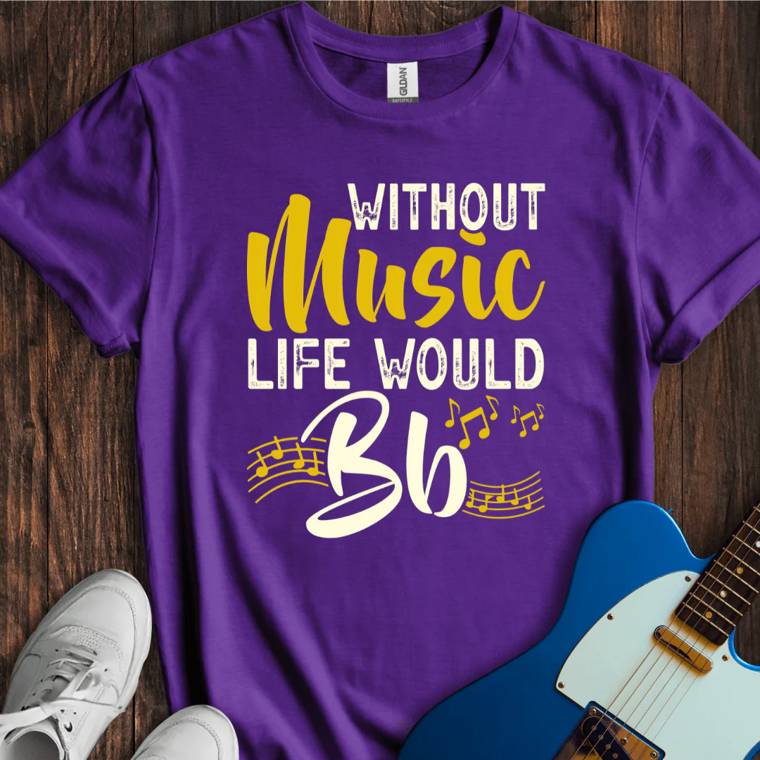 Without Music Life Would B Flat T-Shirt