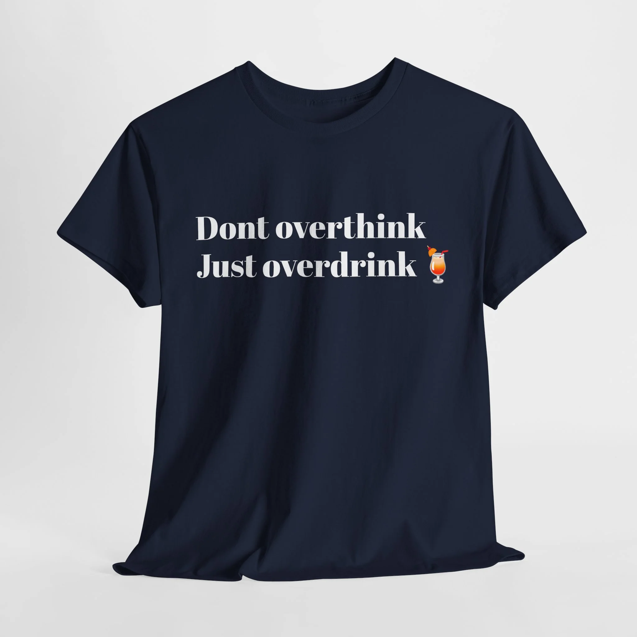 Don't Overthink Just Overdrink