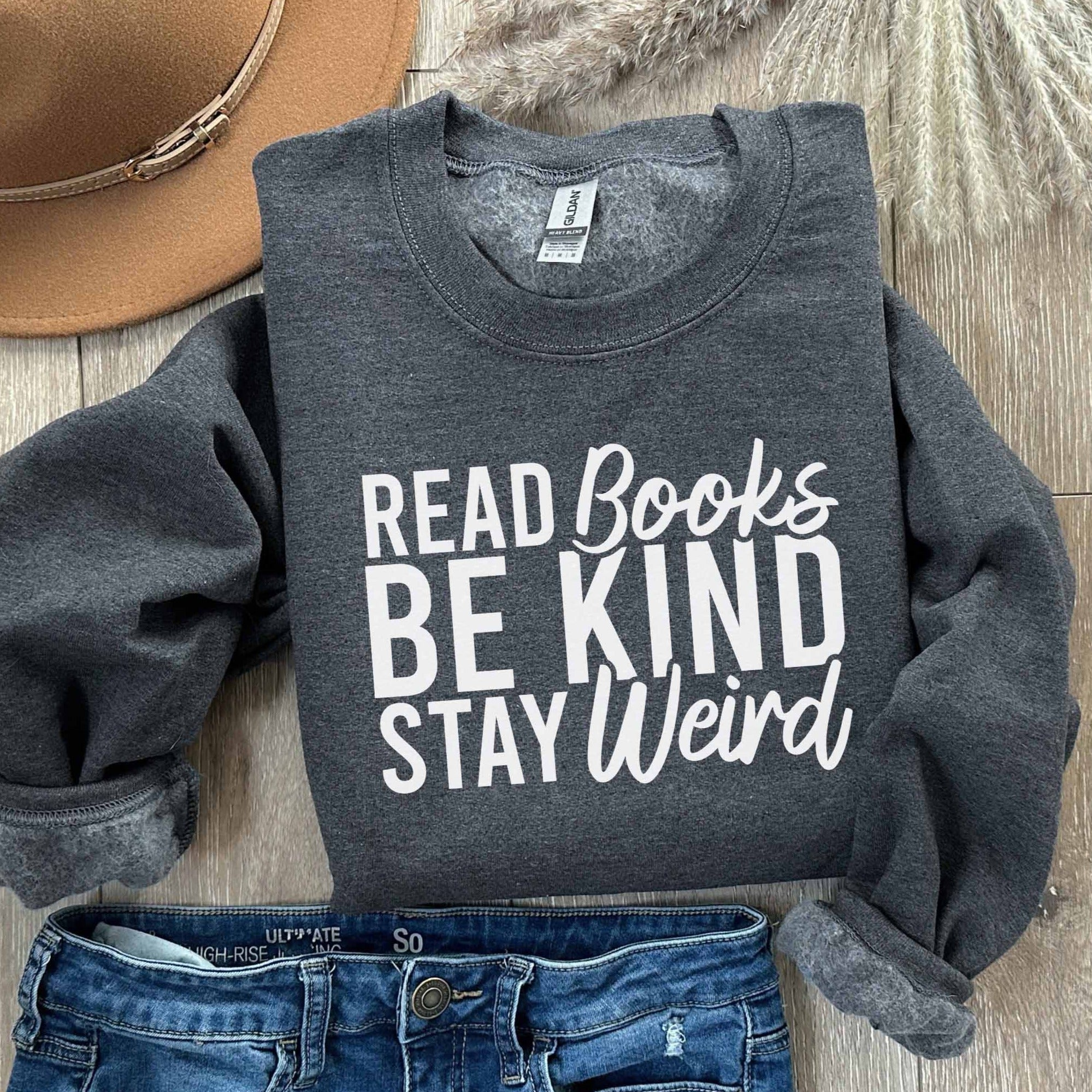 Read Books Be Kind Stay Weird Sweatshirt