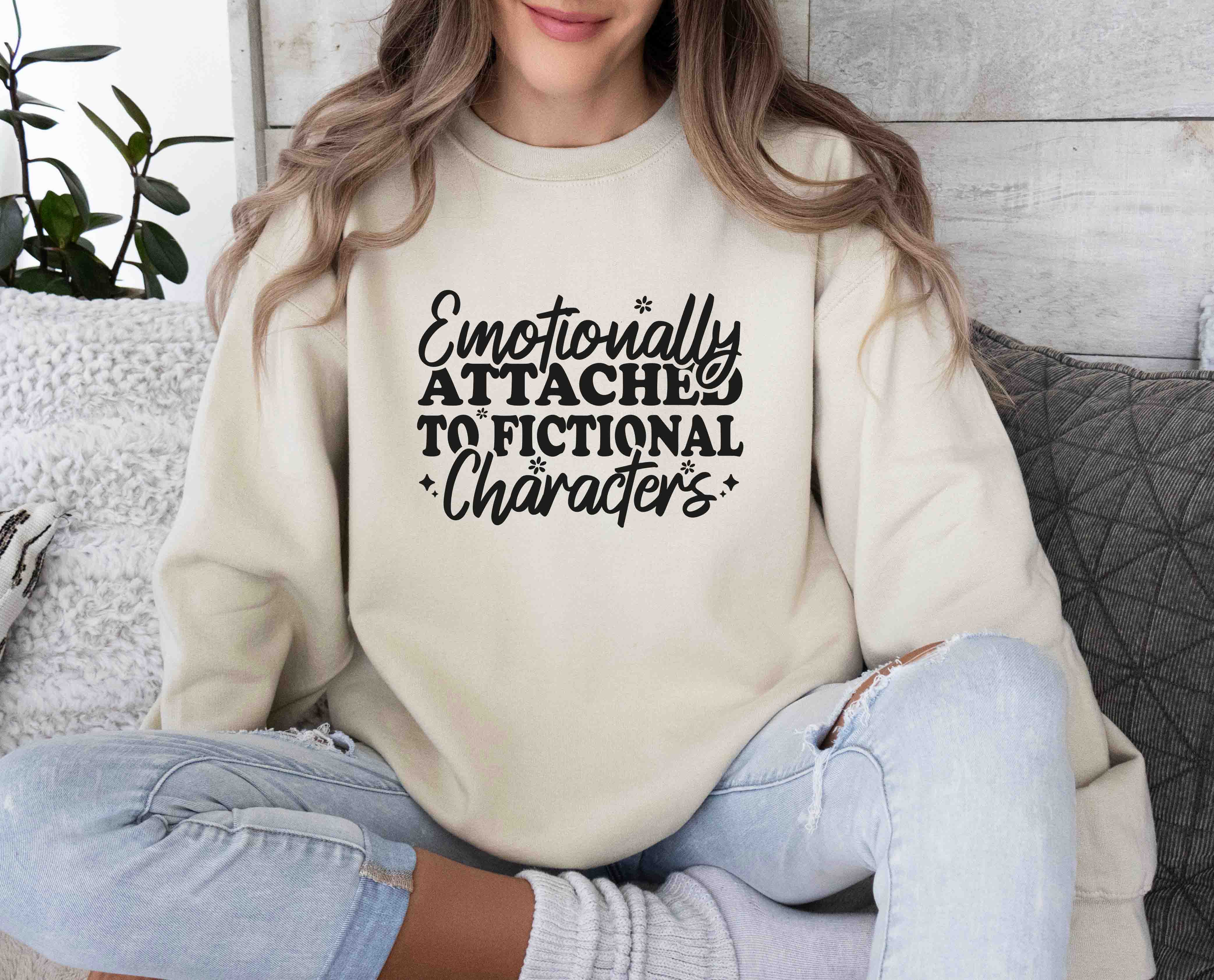 Emotionally Attached To Fictional Characters Sweatshirt