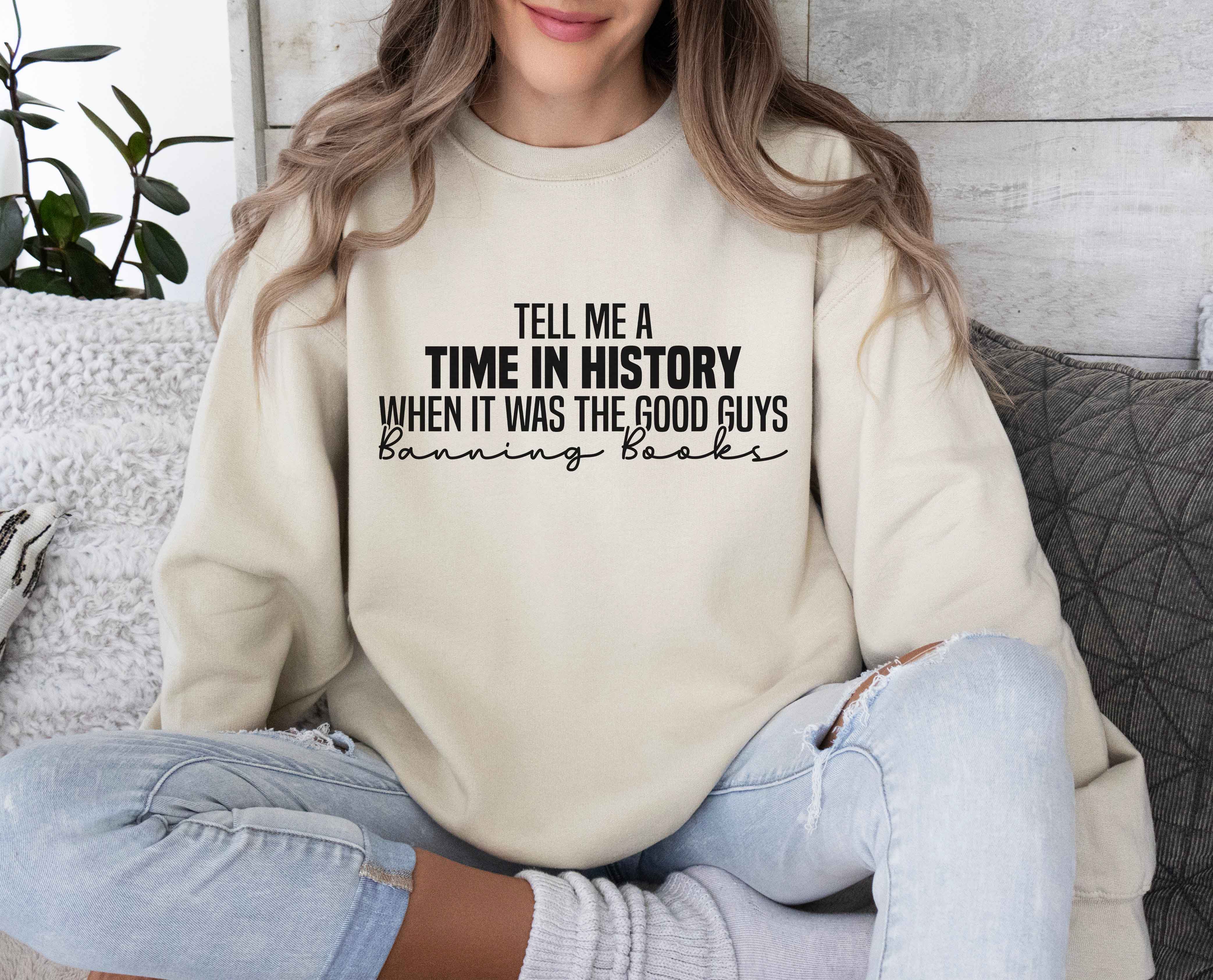 Tell Me A Time In History When It Was The Good Guys Banning Books Sweatshirt