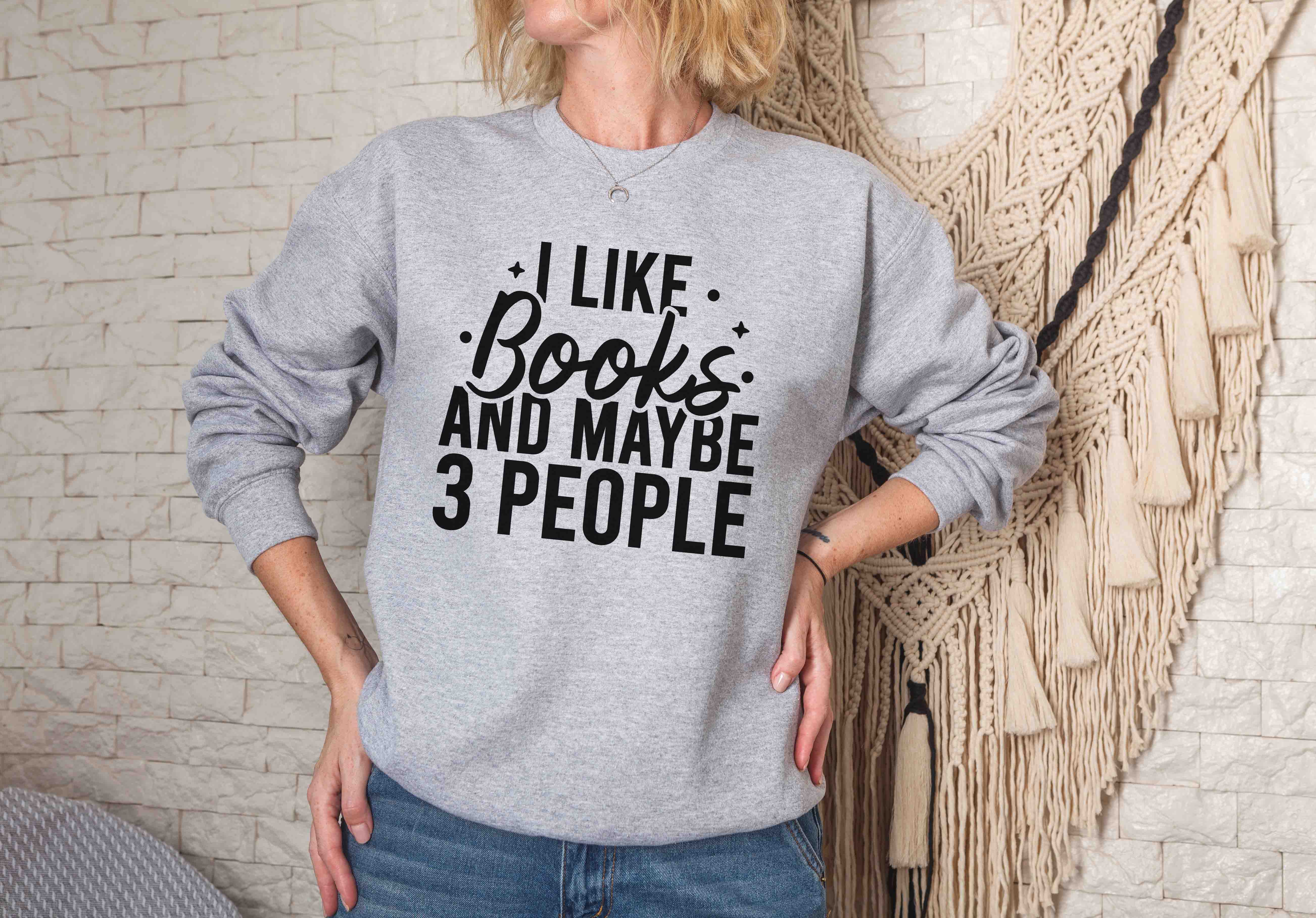 I Like Books And Maybe 3 People Sweatshirt