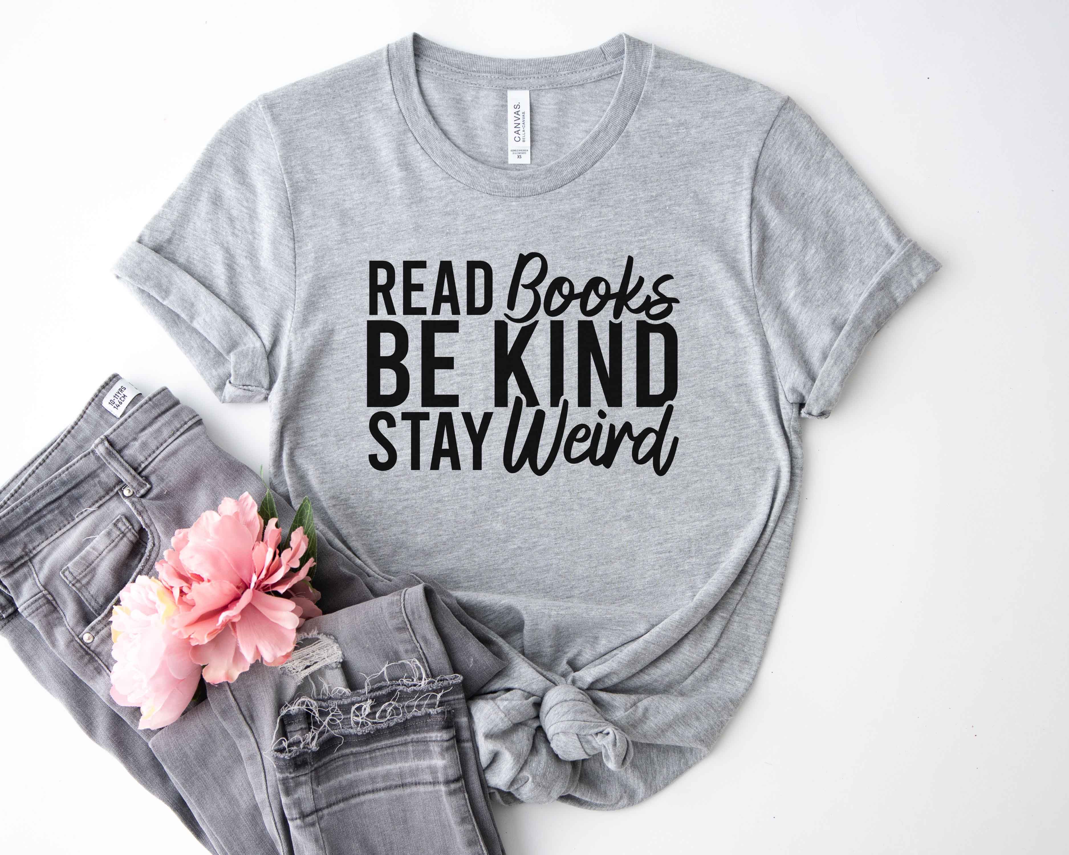 Read Books Be Kind Stay Weird T-Shirt