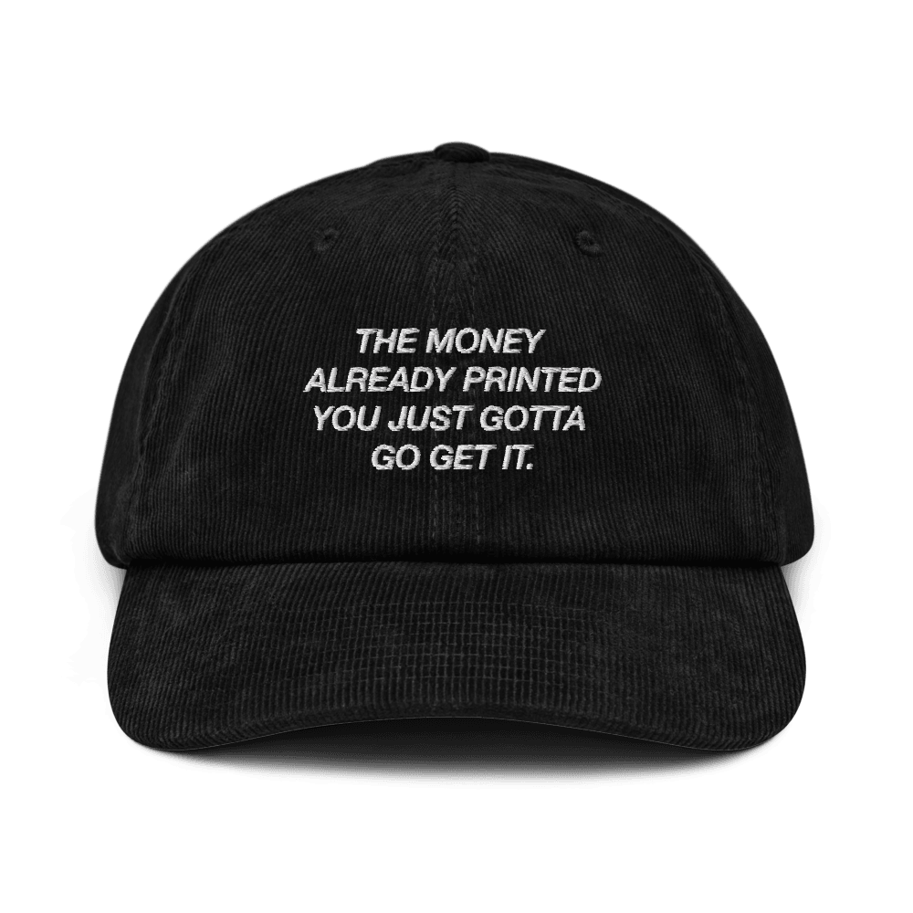 'The Money Already Printed' Corduroy Baseball Cap