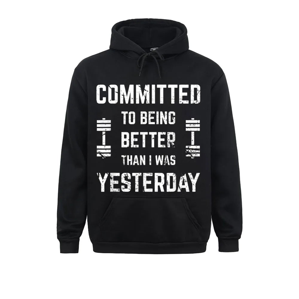 "COMMITTED TO BEING BETTER THAN I WAS YESTERDAY" Men's Gym Motivational Hoodie