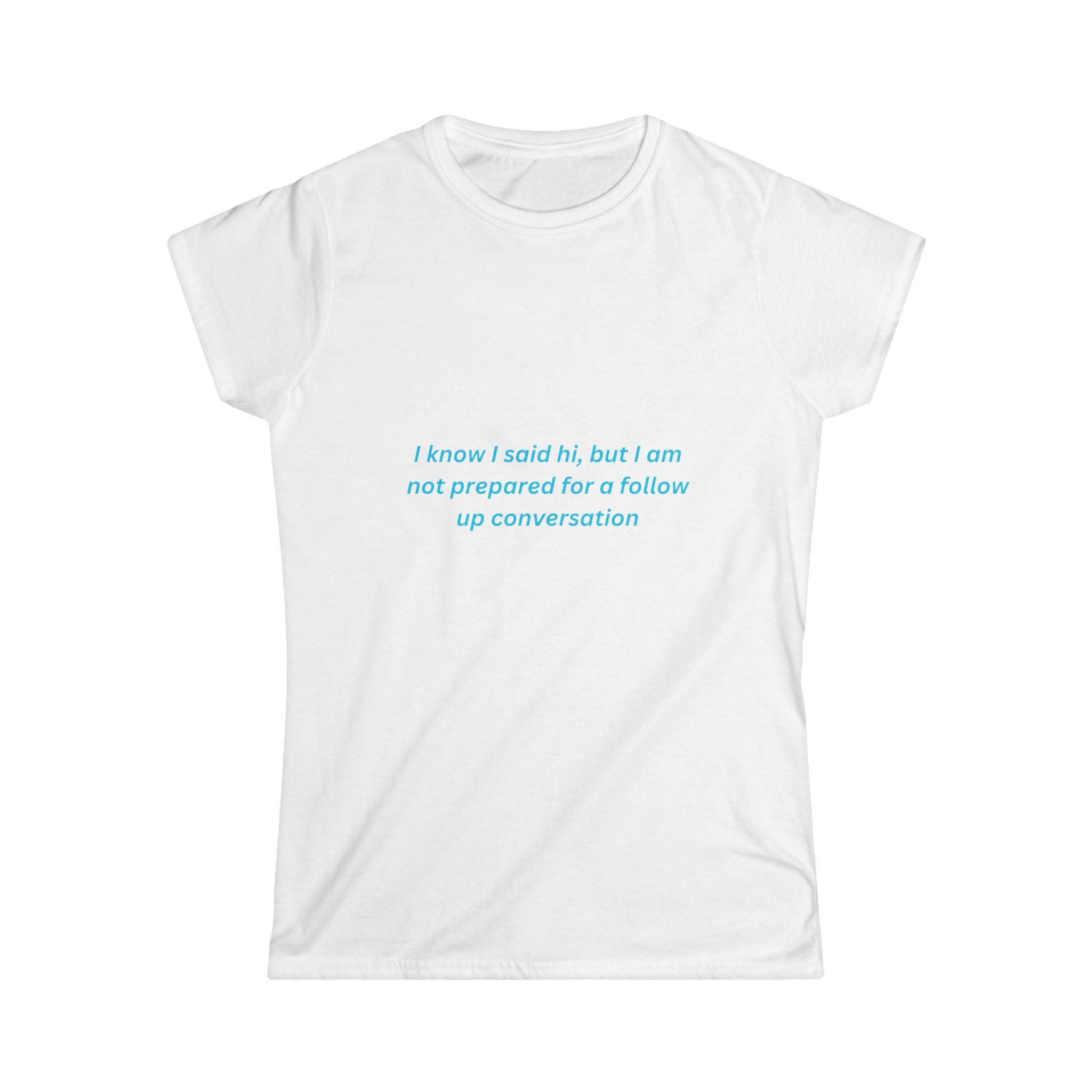 I Know I Said Hi, But I’m Not Prepared For A Follow Up Conversation Baby Tee