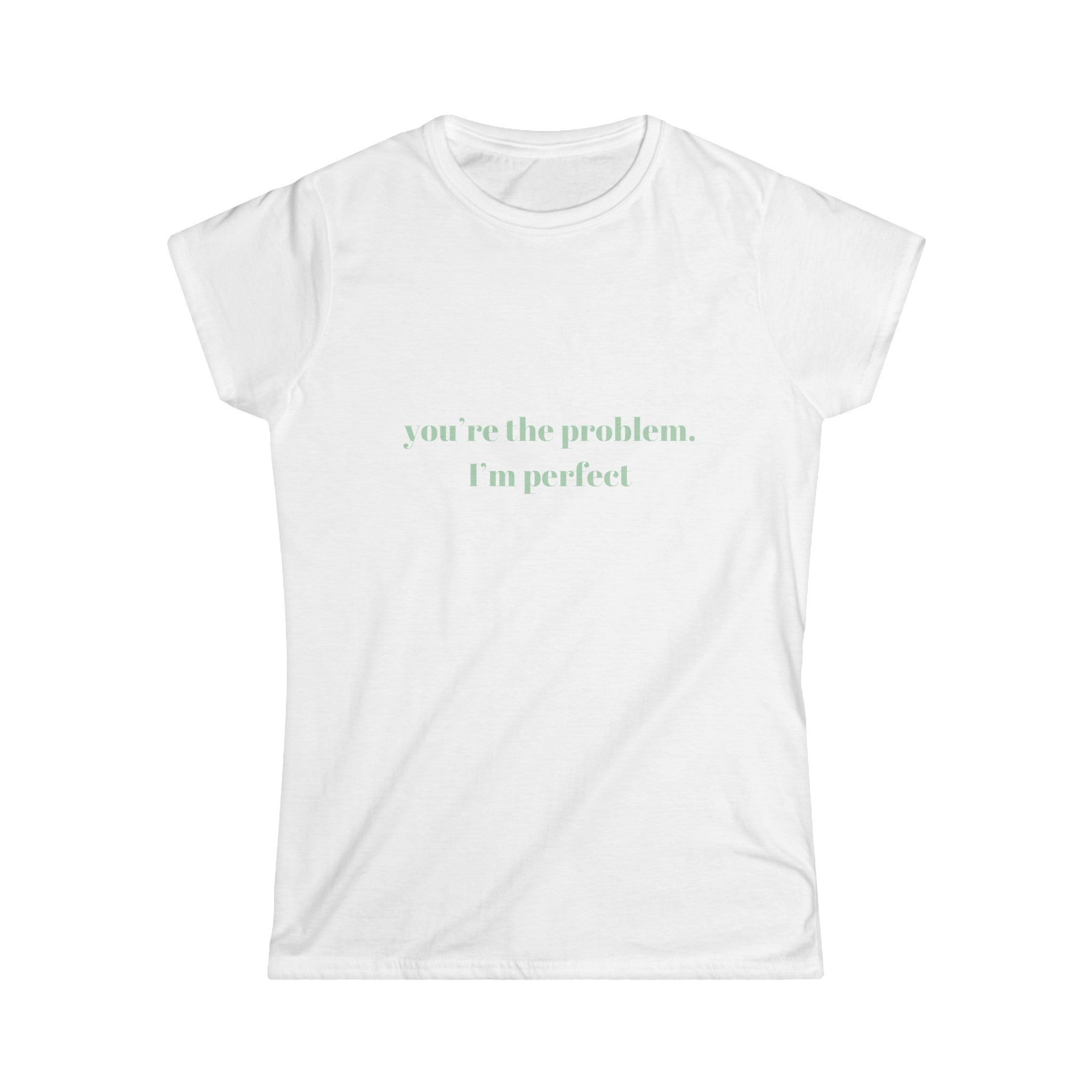 You’re The Problem. I’m Perfect Baby Tee