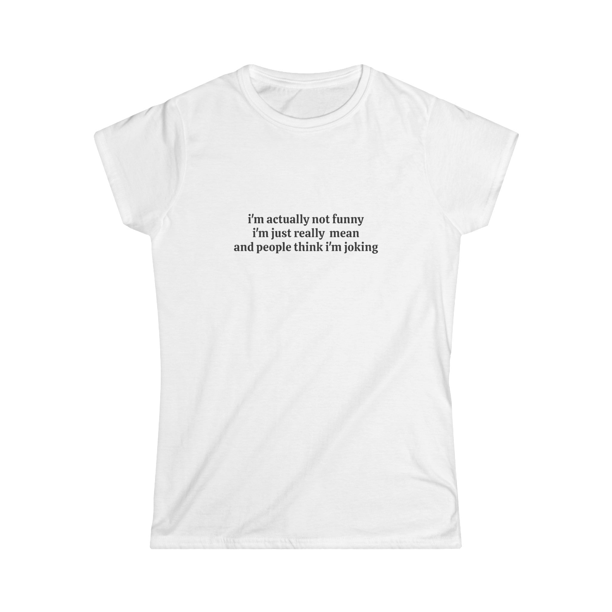 I’m Not Actually Funny. I’m Just Really Mean And People Think I’m Joking Baby Tee