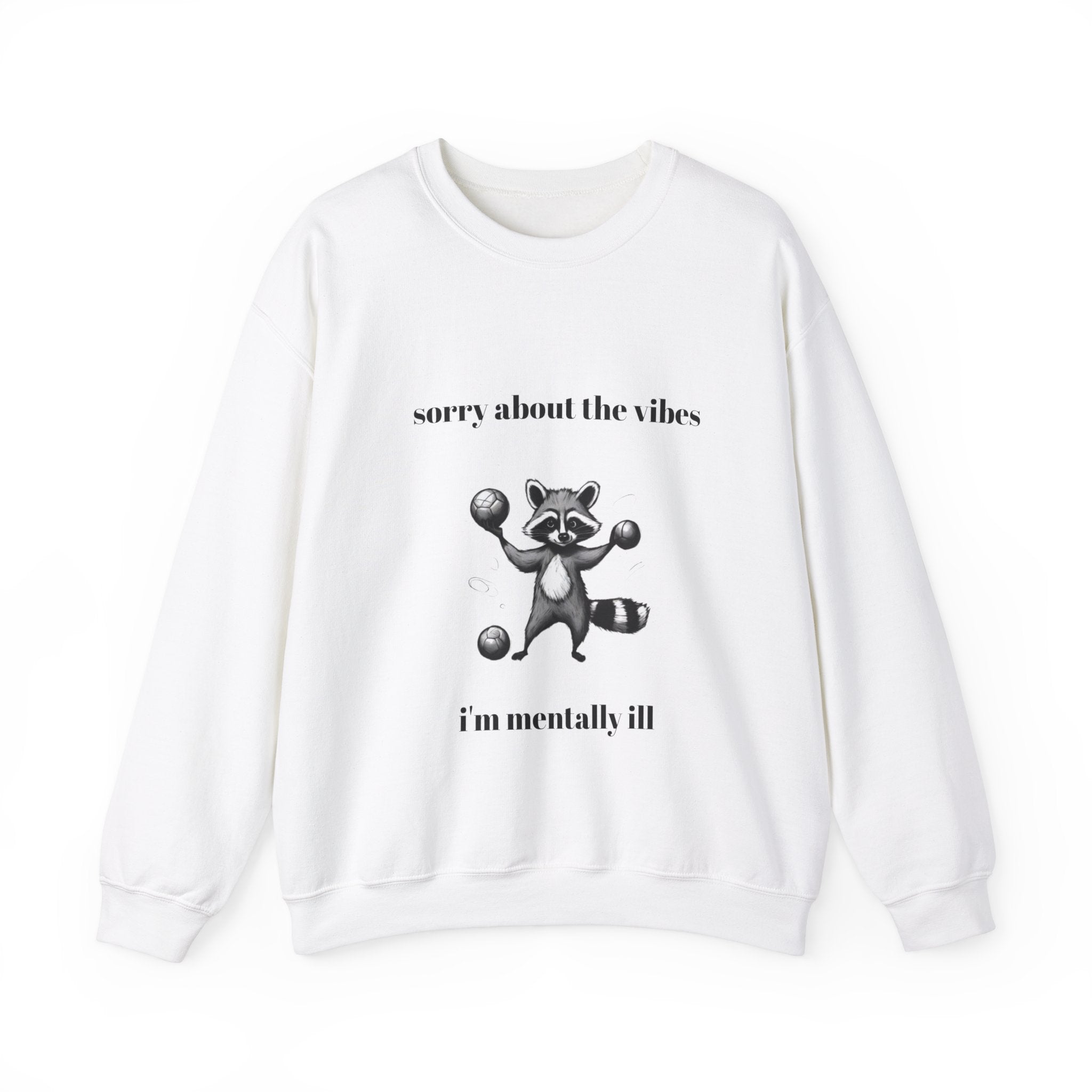 Sorry About The Vibes I’m Mentally Ill Sweatshirt