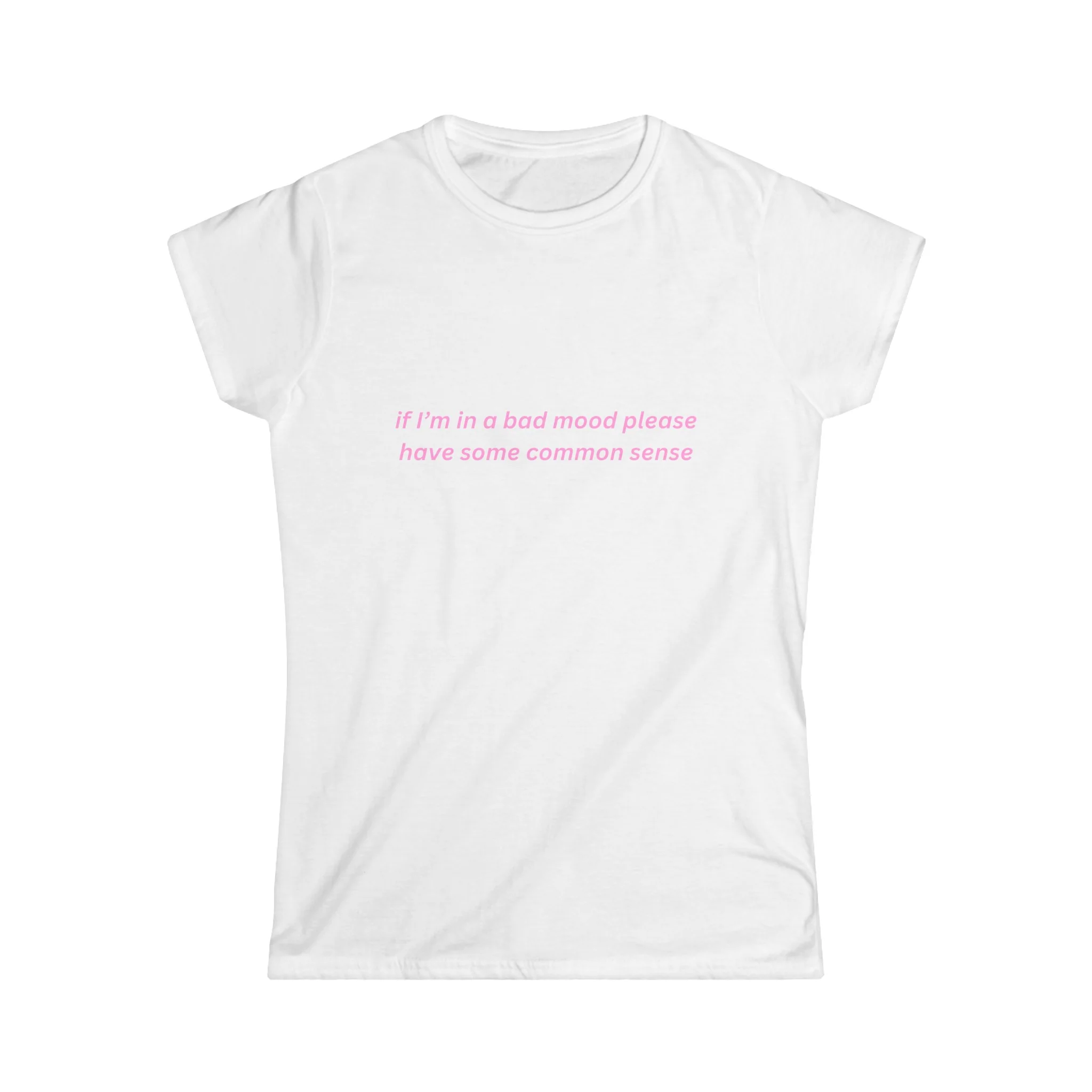If I’m In A Bad Mood Please Have Some Common Sense Baby Tee