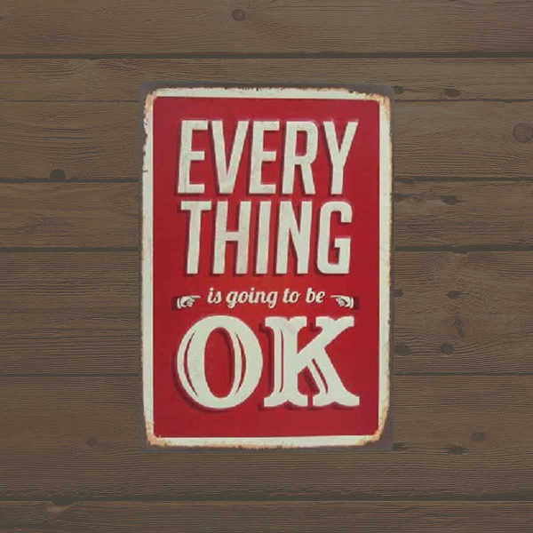 Placa Metálica Vintage – Everything is Going to be Ok