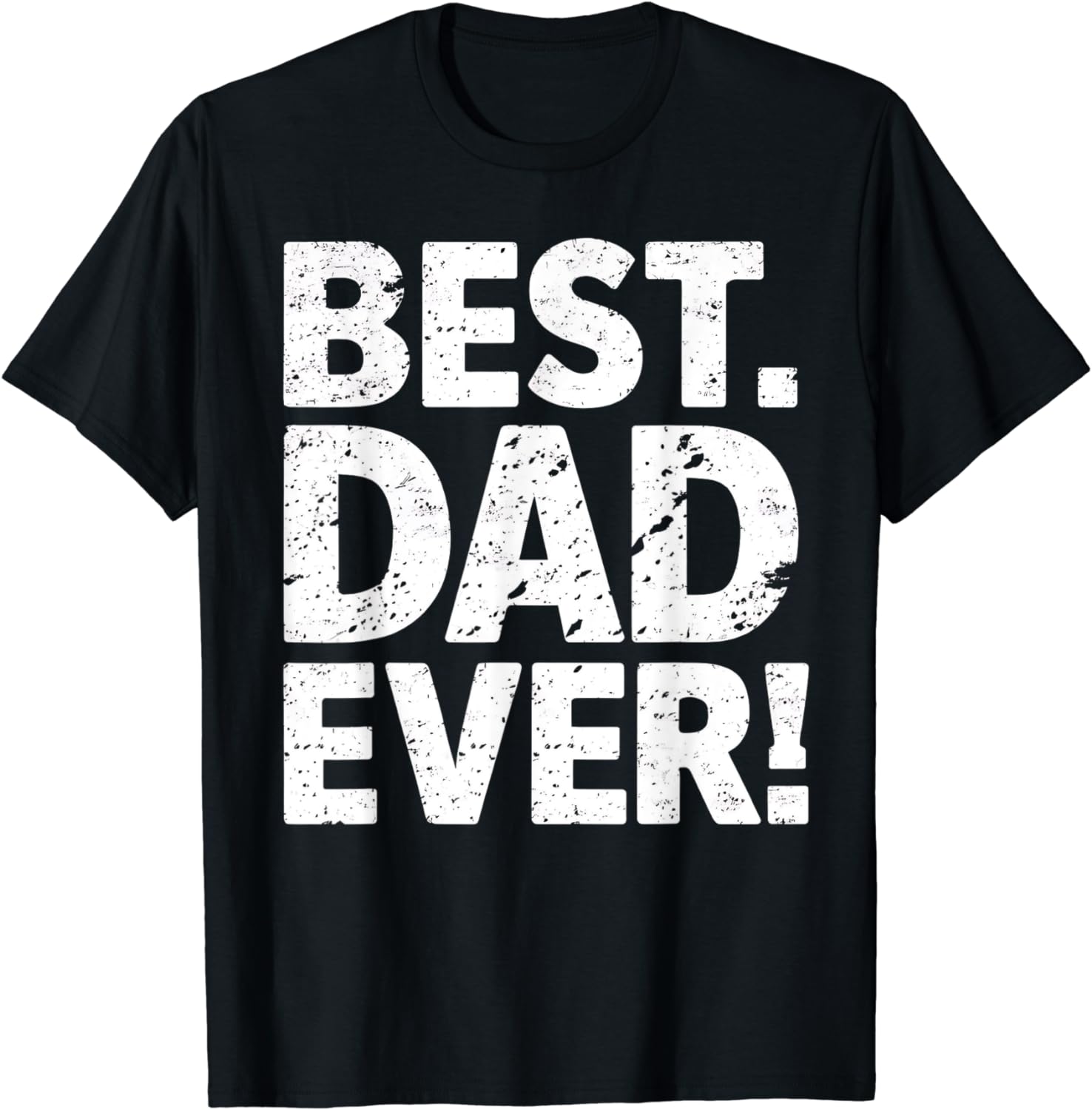 BEST DAD EVER Shirt DAD Gift T-shirt T-Shirt