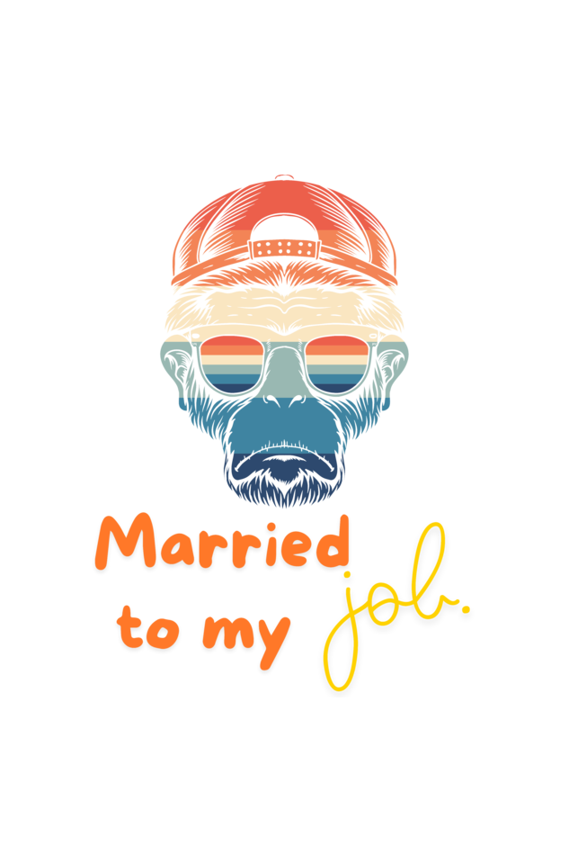 Married to my Job