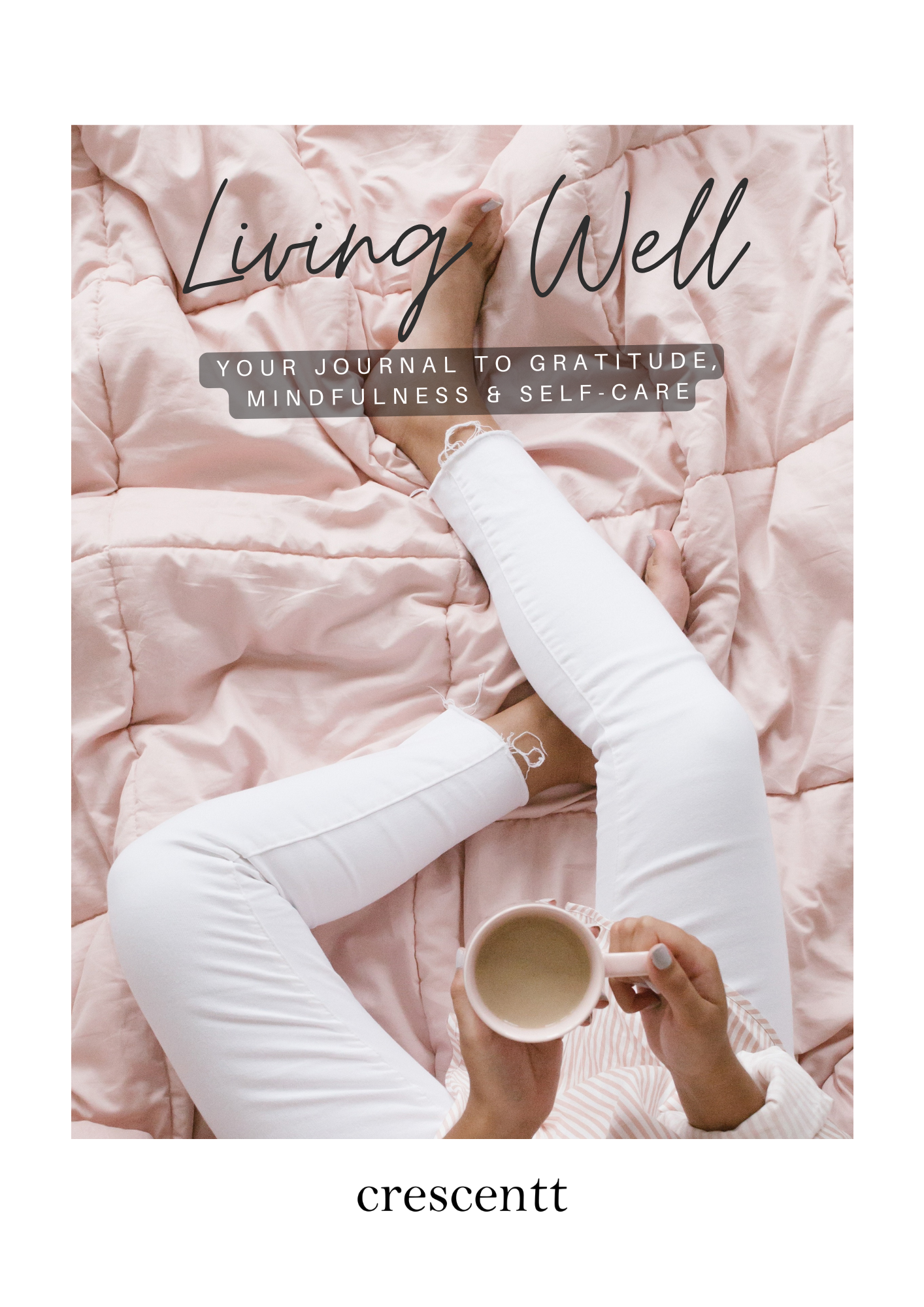 Living Well: Gratitude, Mindfulness & Self-Care Journal