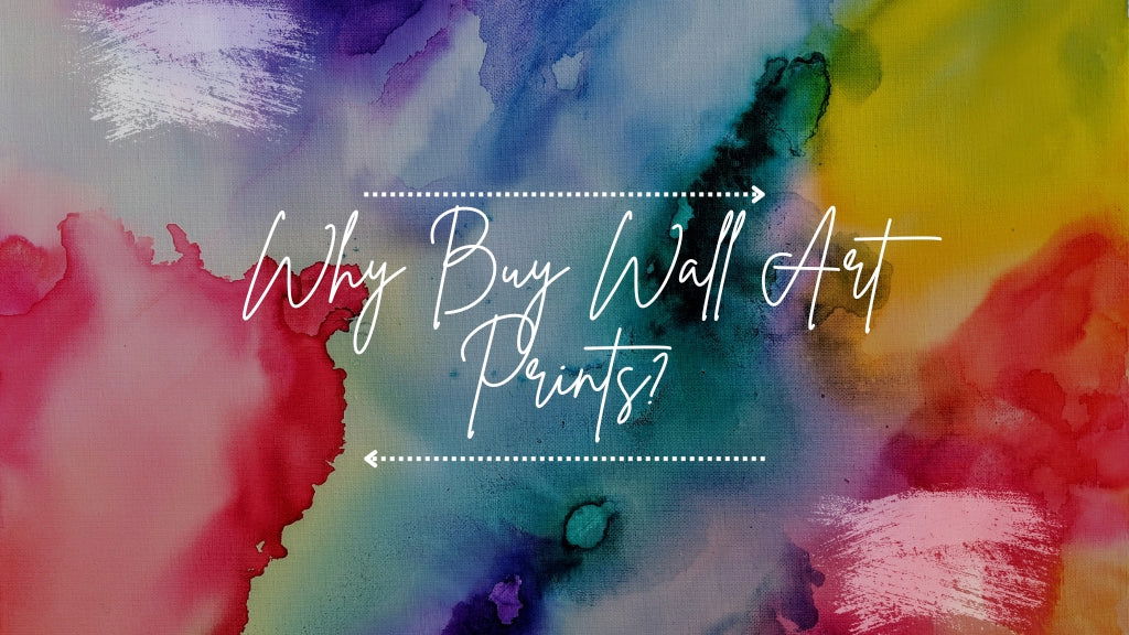 Why Buy Wall Art Prints? by PIPA Fine Art